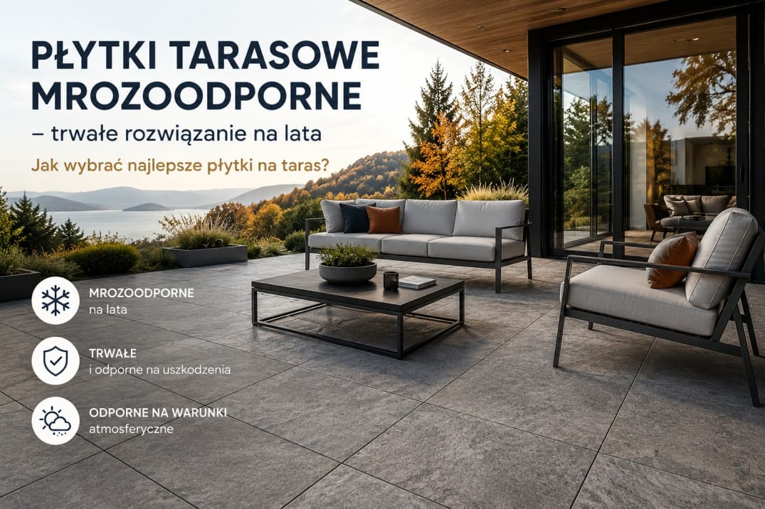 Płytki tarasowe mrozoodporne – trwałe rozwiązanie na lata. Jak wybrać najlepsze płytki na taras Płytki tarasowe mrozoodporne – trwałe rozwiązanie na lata. Jak wybrać najlepsze płytki na taras